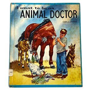 I Want to Be an Animal Doctor Hardcover Carla Greene Veterinarian Vintage 1950s
